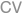CV